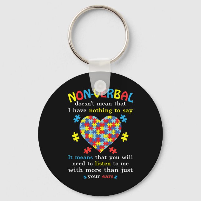 Non-verbal Doesn't Mean I Have Nothing To Say It M Key Ring (Front)