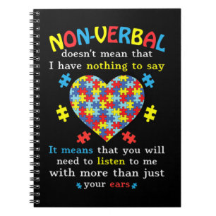 Non-verbal Doesn't Mean I Have Nothing To Say It M Notebook