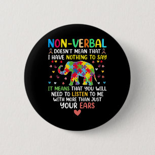 Non-verbyl Doesn't Mean I Have Nothing To Say Auti 6 Cm Round Badge