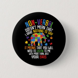 Non-verbyl Doesn't Mean I Have Nothing To Say Auti 6 Cm Round Badge