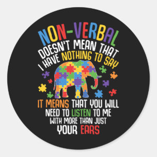Non-verbyl Doesn't Mean I Have Nothing To Say Auti Classic Round Sticker
