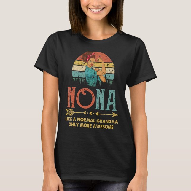 Nona Like A Normal Grandma Only More Awesome Women T-Shirt (Front)