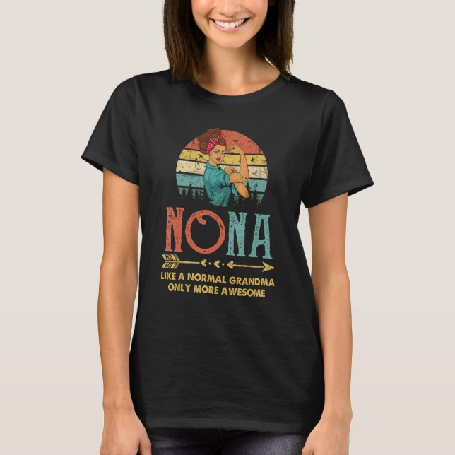 Nona Like A Normal Grandma Only More Awesome Women T-Shirt (Front)