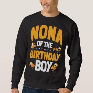 Nona Of The Birthday Boy Construction Worker Bday  Sweatshirt
