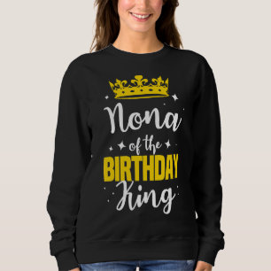 Nona Of The Birthday King Party Crown Bday Celebra Sweatshirt