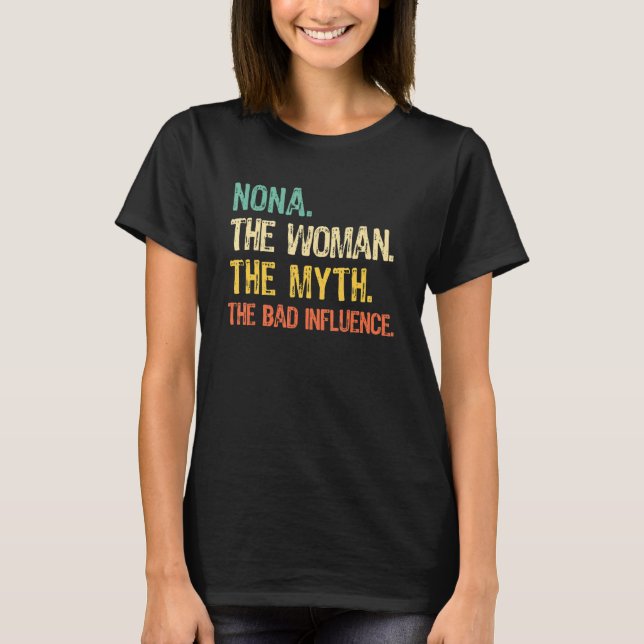 Nona The Woman The Myth The Bad Influence Funny Vi T-Shirt (Front)