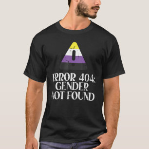 Nonbinary Error Gender Not Found Non Binary Enby T-Shirt