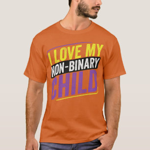 NonBinary I Love my NonBinary Child LGBT Mother Pa T-Shirt