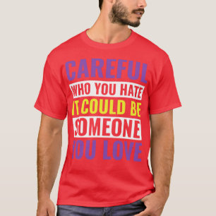 NonBinary LGBT Enby eful Who You Hate Non Binary T-Shirt