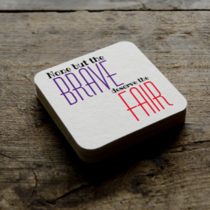 None but the brave deserve the fair quote coaster