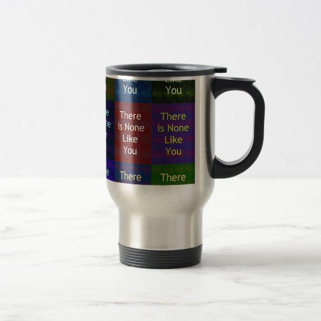 None Like You Travel Mug (Right)