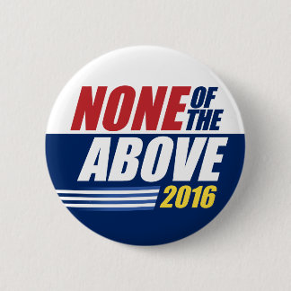 None of the Above. 2016. button