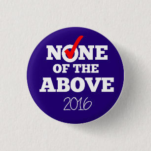 NONE OF THE ABOVE 2016 Button