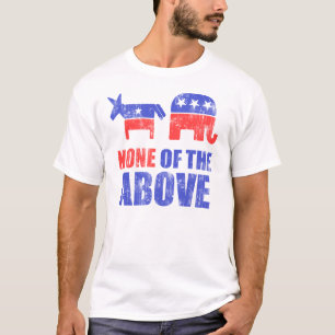 None of the Above T-Shirt