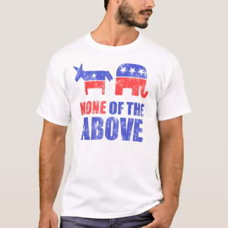 None of the Above T-Shirt