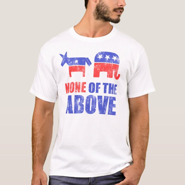 None of the Above T-Shirt (Front)