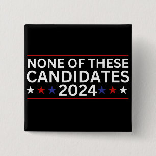 None of these Candidates 2024 funny sarcastic humo 15 Cm Square Badge