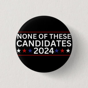 None of these Candidates 2024 funny sarcastic humo 3 Cm Round Badge