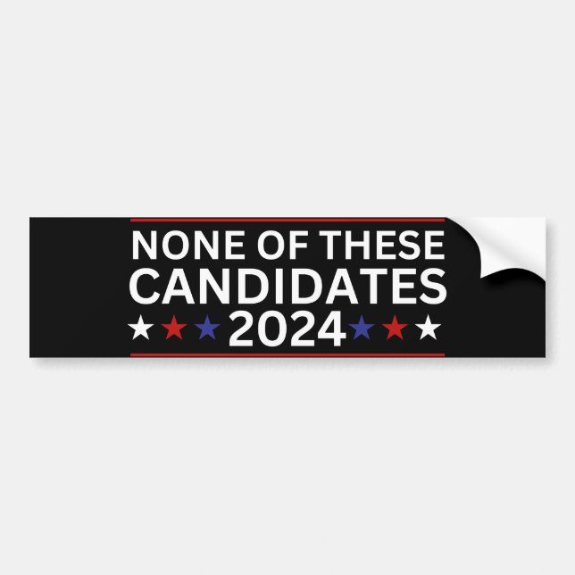 None of these Candidates 2024 funny sarcastic humo Bumper Sticker (Front)