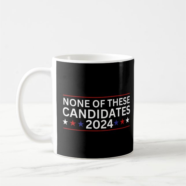 None of these Candidates 2024 funny sarcastic humo Coffee Mug (Left)