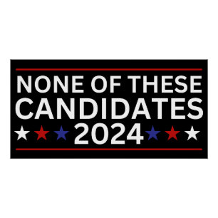 None of these Candidates 2024 funny sarcastic humo Poster
