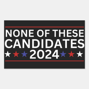 None of these Candidates 2024 funny sarcastic humo Rectangular Sticker