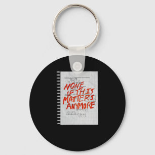 None Of This S Anymore - Math Homework Sticker Key Ring