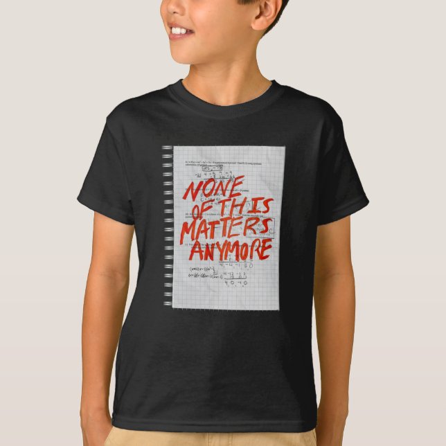 None Of This S Anymore - Math Homework Sticker  T-Shirt (Front)