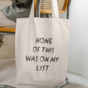 None Of This Was On My List Tote Bag