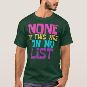 None Of This Was On My List Tote Bag for All Your T-Shirt