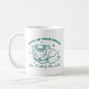 None of your emails are finding me well cat coffee mug