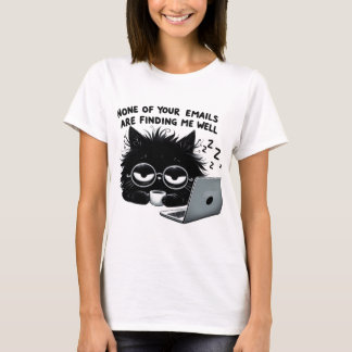 NONE OF YOUR EMAILS BLACK CAT FUNNY SAYING T-Shirt