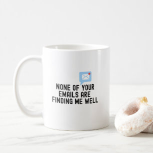 None of your emails, funny coworker gift idea coffee mug