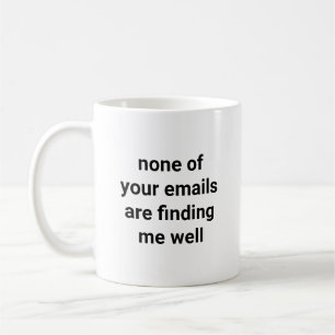 None Of Your Emails Funny Coworker Office Coffee Mug