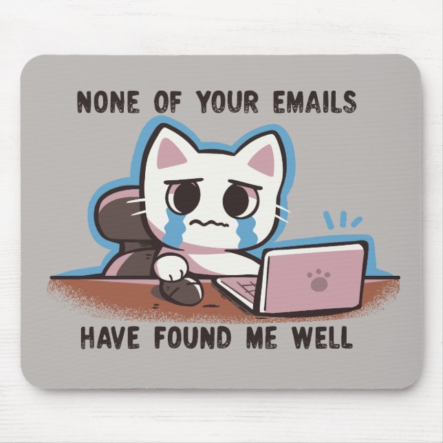 None of your emails have found me well mouse mat (Front)