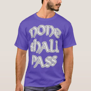 None Shall Pass T-Shirt