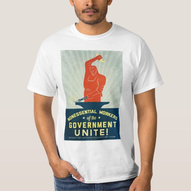 Nonessential Workers of the Government Unite T-Shirt (Front)