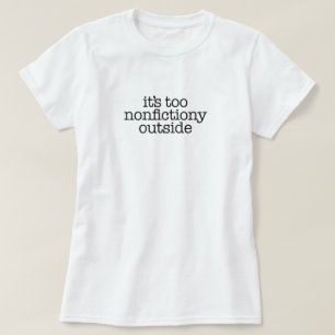Nonfictiony Outside Book Lover T-Shirt