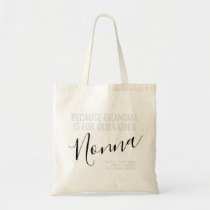 Nonna - Grandma is for Old Ladies Grandkids Names Tote Bag