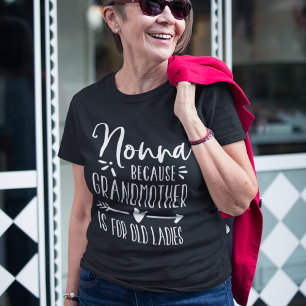 Nonna   Grandmother is For Old Ladies T-Shirt