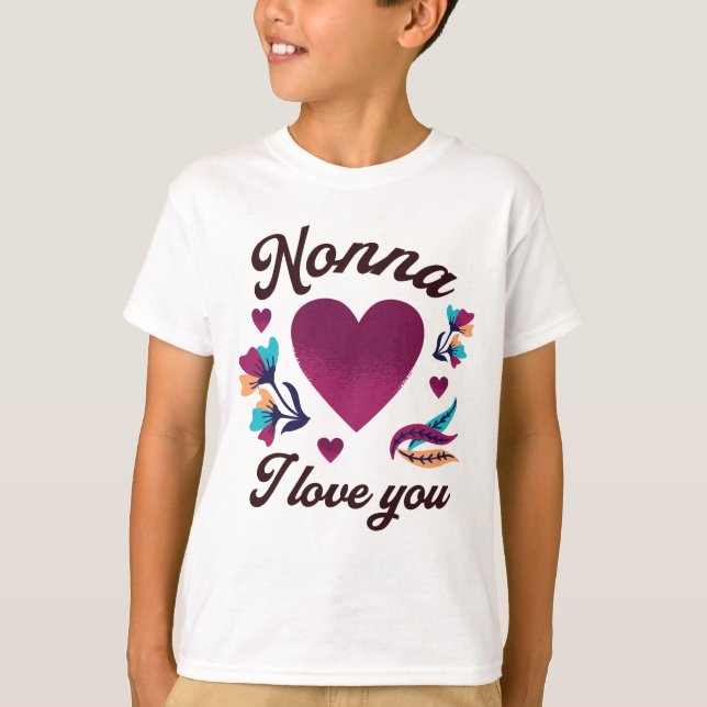 Nonna I love you, Grandmom I love you T-Shirt (Front)