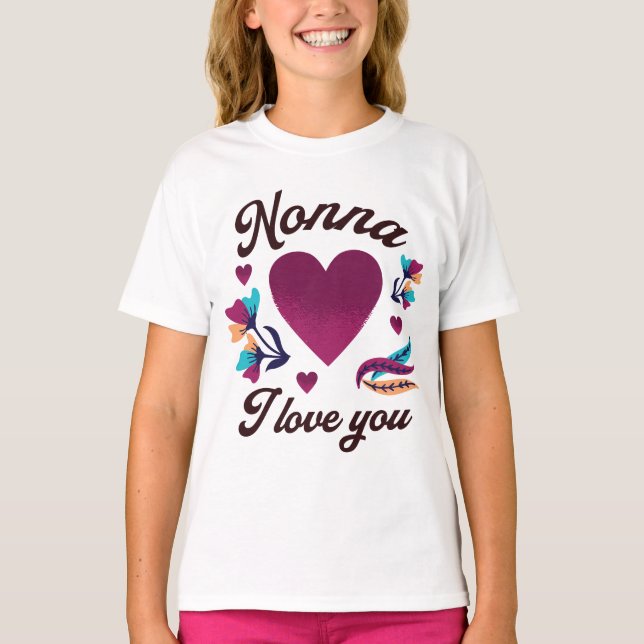 Nonna I love you, Grandmom I love you T-Shirt (Front)