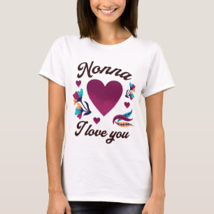 Nonna I love you, Grandmom I love you T-Shirt