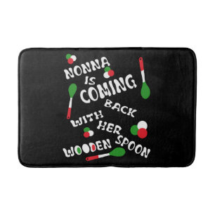 Nonna Is Coming Back With Her Wooden Spoon  Bath Mat