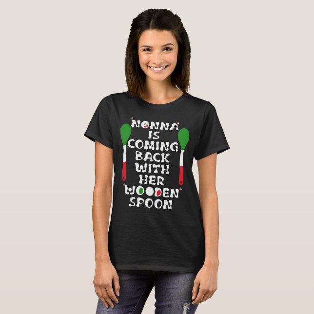 Nonna Is Coming Back With Her Wooden Spoon  T-Shirt (Front Full)