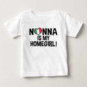 Nonna Is My Homegirl Baby T-Shirt
