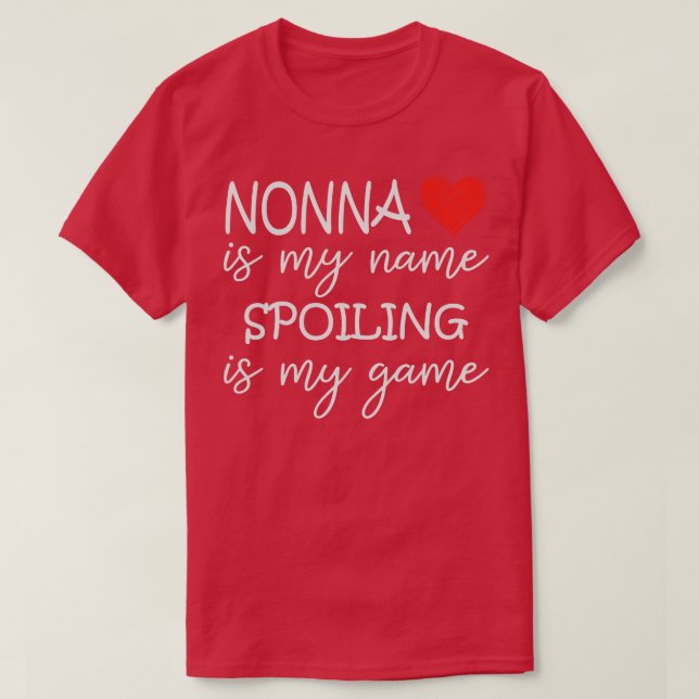 Nonna Is My Name Spoiling Is My Game Grandma Funny T-Shirt (Design Front)