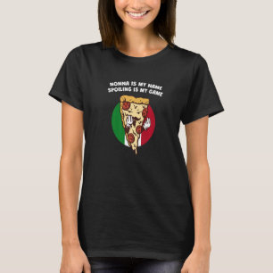 Nonna Is My Name Spoiling Is My Game Italian Grand T-Shirt