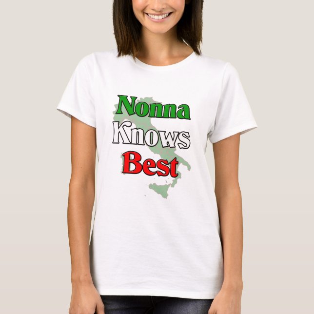 Nonna (Italian Grandmother)m Knows Best T-Shirt (Front)