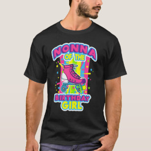 Nonna Of The Birthday Girl Roller Skates Bday Skat T-Shirt